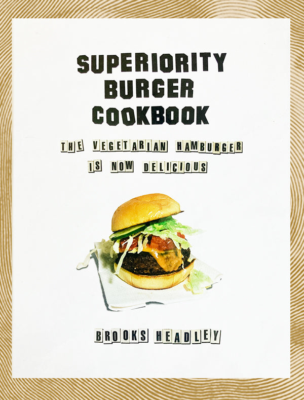Superiority Burger Cookbook by Brooks Headley