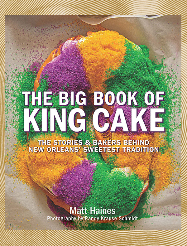The Big Book of King Cake by Matt Haines