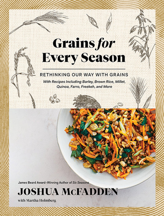 Grains for Every Season by Joshua McFadden and Martha Holmberg